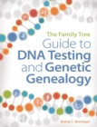 The Family Tree Guide to DNA Testing and Genetic Genealogy : How to Harness the Power of DNA to Advance Your Family Tree Research - Book