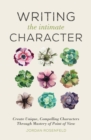 Writing the Intimate Character : Create Unique, Compelling Characters Through Mastery of Point of View - Book