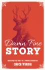 Damn Fine Story : Mastering the Tools of a Powerful Narrative - Book
