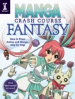 Manga Crash Course Fantasy : How to Draw Anime and Manga Step by Step - Book