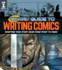 Comics Experience® Guide to Writing Comics : Scripting Your Story Ideas from Start to Finish - Book