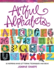 Artful Alphabets : 55 Inspiring Hand Lettering Techniques and Ideas - Book