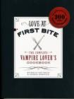 Love at First Bite : The Complete Vampire Lover's Cookbook - Book