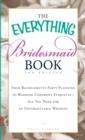 The Everything Bridesmaid Book : From bachelorette party planning to wedding ceremony etiquette - all you need for an unforgettable wedding - Book