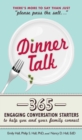 Dinner Talk : 365 engaging conversation starters to help you and your family connect - eBook
