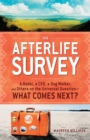 The Afterlife Survey : A Rabbi, a CEO, a Dog Walker, and Others on the Universal Question-What Comes Next? - Book