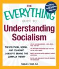 The Everything Guide to Understanding Socialism : The political, social, and economic concepts behind this complex theory - Book