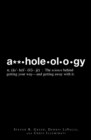 A**holeology : The Science Behind Getting Your Way - and Getting Away with it - eBook