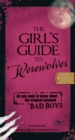 The Girl's Guide to Werewolves : All You Need to Know about the Original Untamed Bad Boys - eBook