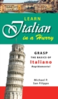 Learn Italian in a Hurry : Grasp the Basics of Italian Rapidamente! - eBook