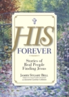 His Forever : Stories of Real People Finding Jesus - eBook