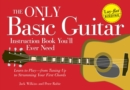 The Only Basic Guitar Instruction Book You'll Ever Need : Learn to Play--from Tuning Up to Strumming Your First Chords - eBook