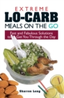 Extreme Lo-Carb Meals On The Go : Fast And Fabulous Solutions To Get You Through The Day - eBook