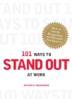 101 Ways to Stand Out at Work : How to Get the Recognition and Rewards You Deserve - eBook