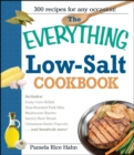 The Everything Low Salt Cookbook Book : 300 Flavorful Recipes to Help Reduce Your Sodium Intake - eBook