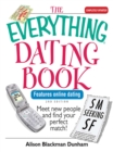 The Everything Dating Book : Meet New People And Find Your Perfect Match! - eBook