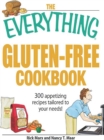 The Everything Gluten-Free Cookbook : 300 Appetizing Recipes Tailored to Your Needs! - eBook