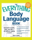 The Everything Body Language Book : Succeed in work, love, and life - all without saying a word! - Book