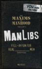 Maxims of Manhood Presents ManLibs : Fill-in Fun for REAL (adjective) Men - Book