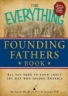 The Everything Founding Fathers Book : All you need to know about the men who shaped America - eBook