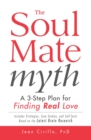 The Soul Mate Myth : A 3-Step Plan for Finding REAL Love - eBook