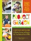 Project Garden : A Month-by-Month Guide to Planting, Growing, and Enjoying ALL Your Backyard Has to Offer - Book
