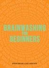 Brainwashing for Beginners : Read This Book. Read This Book. Read This Book. - eBook