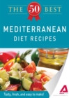 The 50 Best Mediterranean Diet Recipes : Tasty, fresh, and easy to make! - eBook