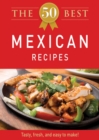 The 50 Best Mexican Recipes : Tasty, fresh, and easy to make! - eBook