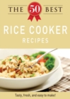 The 50 Best Rice Cooker Recipes : Tasty, fresh, and easy to make! - eBook