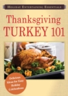 Holiday Entertaining Essentials: Thanksgiving Turkey 101 : Delicious ideas for easy holiday celebrations - eBook