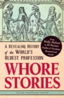Whore Stories : A Revealing History of the World's Oldest Profession - Book