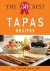 The 50 Best Tapas Recipes : Tasty, fresh, and easy to make! - eBook