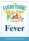 Fever : A troubleshooting guide to common childhood ailments - eBook