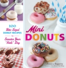 Mini Donuts : 100 Bite-Sized Donut Recipes to Sweeten Your "Hole" Day - Book