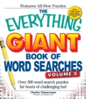 The Everything Giant Book of Word Searches, Volume V : Over 300 word search puzzles for hours of challenging fun! - Book