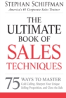 The Ultimate Book of Sales Techniques : 75 Ways to Master Cold Calling, Sharpen Your Unique Selling Proposition, and Close the Sale - Book
