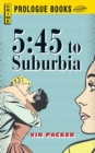 5 : 45 to Suburbia - Book