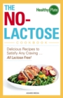 The No-Lactose Cookbook : Delicious Recipes to Satisfy Any Craving - All Lactose Free! - eBook
