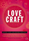 Love Craft : Divine, Cast, and Decode Your Way to Love with the Power of Astrology, Numerology, Spells, Potions, and More! - eBook