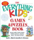 The Everything Kids' Games & Puzzles Book : Secret Codes, Twisty Mazes, Hidden Pictures, and Lots More - For Hours of Fun! - Book