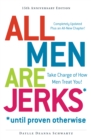 All Men Are Jerks - Until Proven Otherwise, 15th Anniversary Edition : Take Charge of How Men Treat You! - Book