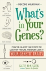 What's in Your Genes? : From the Color of Your Eyes to the Length of Your Life, a Revealing Look at Your Genetic Traits - Book