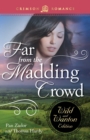 Far From The Madding Crowd: The Wild And Wanton Edition - eBook