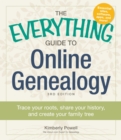 The Everything Guide to Online Genealogy : Trace Your Roots, Share Your History, and Create Your Family Tree - Book