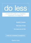 Do Less : A Minimalist Guide to a Simplified, Organized, and Happy Life - Book