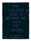 Your Illustrated Guide To Becoming One With The Universe - Book