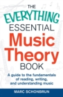 The Everything Essential Music Theory Book : A Guide to the Fundamentals of Reading, Writing, and Understanding Music - Book