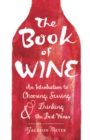 The Book of Wine : An Introduction to Choosing, Serving, and Drinking the Best Wines - eBook