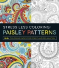 Stress Less Coloring - Paisley Patterns : 100+ Coloring Pages for Peace and Relaxation - Book